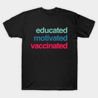 Educated Motivated Vaccinated T-Shirt